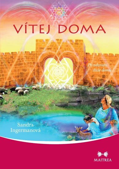 Ingermanová Sandra: Vítej doma - Po návratu duše domů Ingermanová Sandra: Vítej doma - Po návratu duše domů