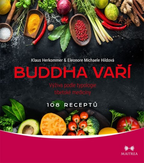 Herkommer Klaus, Hildová Eleonore Michaele: Buddha vaří - Výživa podle typologie tibetské medicíny, 108 receptů