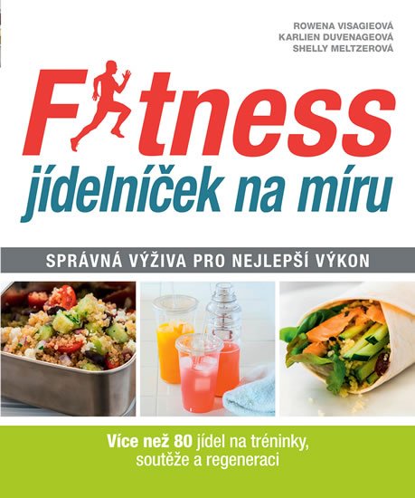 Visagieová Rowena: Fitness jídelníček na míru - Správná výživa pro nejlepší výkon