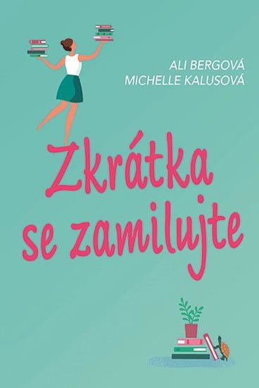 Bergová Ali: Zkrátka se zamilujte