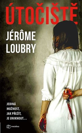 Loubry Jérome: Útočiště - Jediná možnost, jak přežít, je uniknout... Loubry Jérome: Útočiště - Jediná možnost, jak přežít, je uniknout...