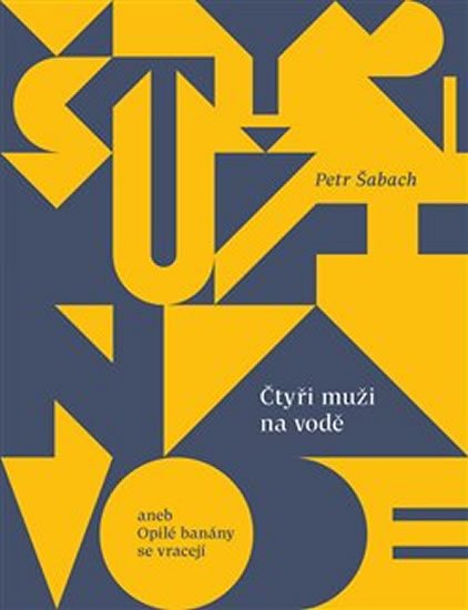 Šabach Petr: Čtyři muži na vodě aneb Opilé banány se vracejí Šabach Petr: Čtyři muži na vodě aneb Opilé banány se vracejí