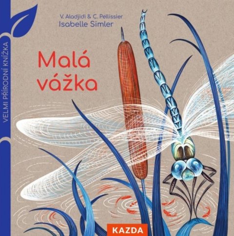 Pellissier Caroline: Malá vážka - Velmi přírodní knížka Pellissier Caroline: Malá vážka - Velmi přírodní knížka