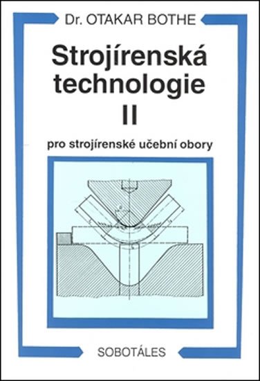 Bothe Otakar: Strojírenská technologie II pro strojírenské učební obory