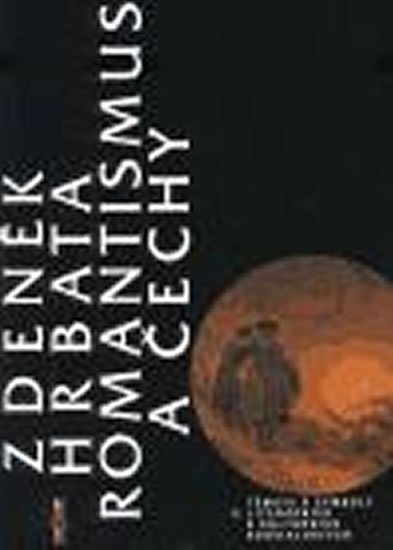 Hrbata Zdeněk: Romantismus a Čechy Hrbata Zdeněk: Romantismus a Čechy