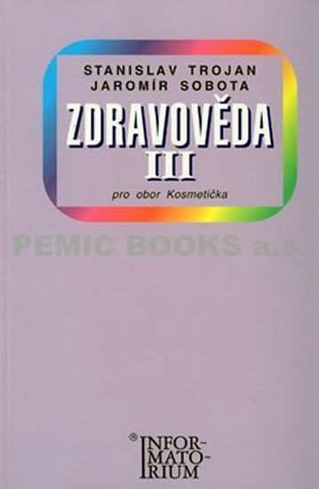 Trojan Stanislav: Zdravověda III - Pro 3 ročník UO Kosmetička Trojan Stanislav: Zdravověda III - Pro 3 ročník UO Kosmetička