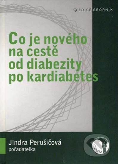 Perušičová Jindřiška: Co je nového na cestě od diabezity po kardiabetes Perušičová Jindřiška: Co je nového na cestě od diabezity po kardiabetes