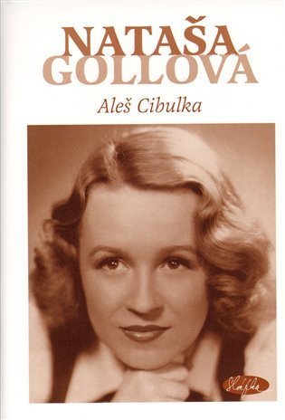 Cibulka Aleš: Nataša Gollová - jubilejní limitované vydání u příležitosti 100. výročení n