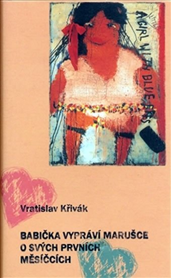 Křivák Vratislav: Babička vypráví Marušce o svých prvních měsíčcích Křivák Vratislav: Babička vypráví Marušce o svých prvních měsíčcích