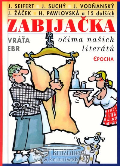 Ebr Vráťa: Zabijačka očima našich literátů Ebr Vráťa: Zabijačka očima našich literátů