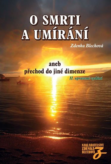 Blechová Zdenka: O smrti a umírání aneb přechod do jiné dimenze Blechová Zdenka: O smrti a umírání aneb přechod do jiné dimenze