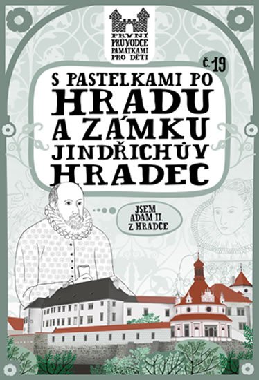Chupíková Eva: S pastelkami po hradu a zámku Jindřichův Hradec Chupíková Eva: S pastelkami po hradu a zámku Jindřichův Hradec
