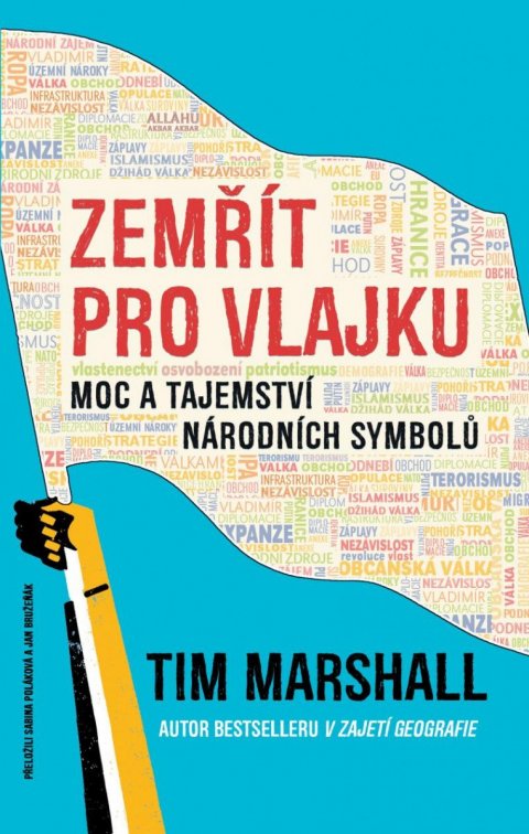 Marshall Tim: Zemřít pro vlajku - Moc a tajemství národních symbolů Marshall Tim: Zemřít pro vlajku - Moc a tajemství národních symbolů