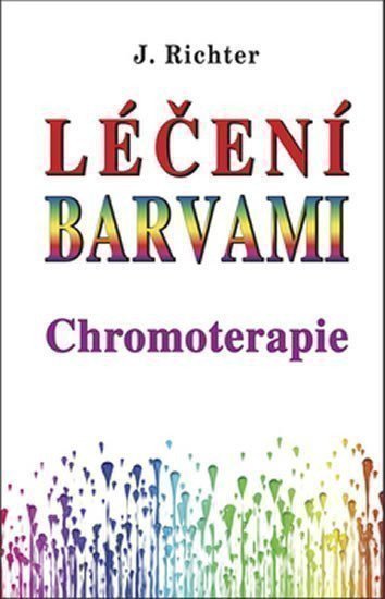 Richter Johan: Léčení barvami Chromoterapie