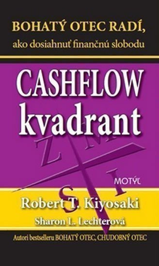 Kiyosaki Robert T.: Cashflow kvadrant: Bohatý otec radí, ako dosiahnuť finančnú slobodu (sloven