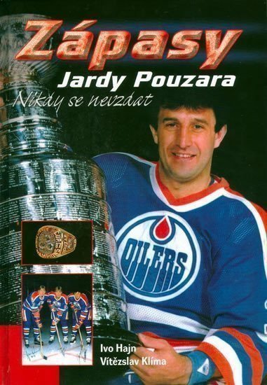 Hajn Ivo: Zápasy Jardy Pouzara - Nikdy se nevzdat