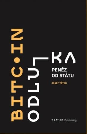 Tětek Josef: Bitcoin - Odluka peněz od státu