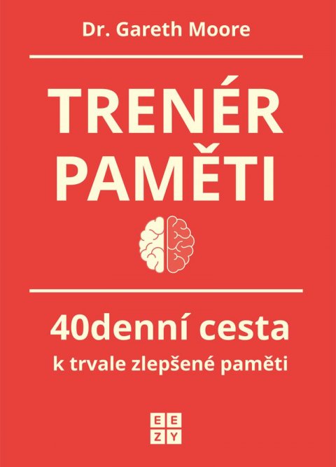 Moore Gareth: Trenér paměti - 40denní cesta k trvale zlepšené paměti Moore Gareth: Trenér paměti - 40denní cesta k trvale zlepšené paměti