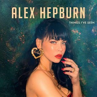 Hepburn Alex: CD Things I´ve Seen