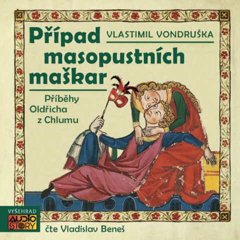 Vondruška Vlastimil: Případ masopustních maškar - Příběhy Oldřicha z Chlumu - CD Vondruška Vlastimil: Případ masopustních maškar - Příběhy Oldřicha z Chlumu - CD