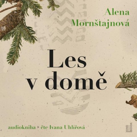 Mornštajnová Alena: Les v domě - CDmp3 (Čte Ivana Uhlířová) Mornštajnová Alena: Les v domě - CDmp3 (Čte Ivana Uhlířová)