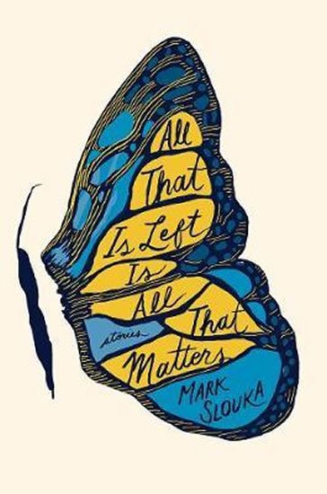 Slouka Mark: All That Is Left Is All That Matters : Stories Slouka Mark: All That Is Left Is All That Matters : Stories