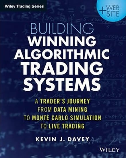 Davey Kevin: Building Winning Algorithmic Trading Systems : A Trader´s Journey From Data
