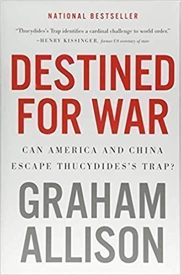 Allison Graham: Destined for War : Can America and China Escape Thucydides´s Trap?