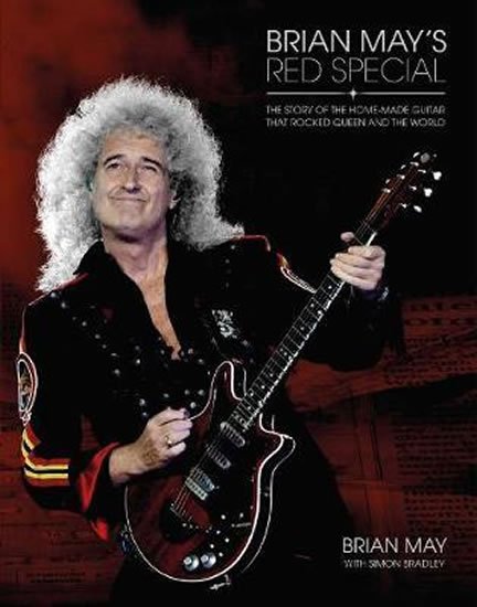 May Brian: Brian May´s Red Special : The Story of the Home-made Guitar that Rocked Que