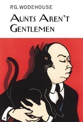 Wodehouse Pelham Grenville: Aunts Aren´t Gentlemen