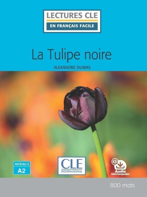 Dumas Alexandre: La Tulipe noire - Niveau 2/A2 - Lecture CLE en français facile - Livre + Au