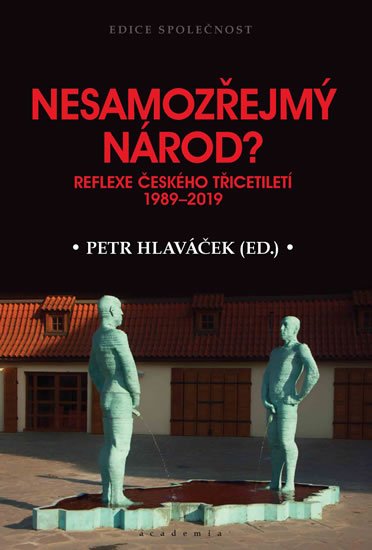 Hlaváček Petr: Nesamozřejmý národ? - Reflexe českého třicetiletí 1989-2019