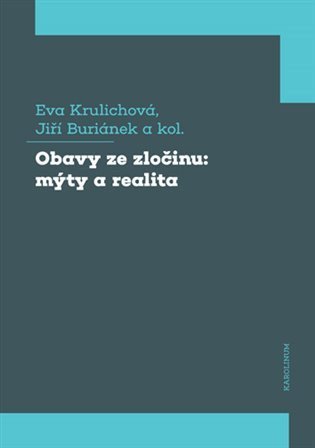 Krulichová Eva, Buriánek Jiří: Obavy ze zločinu: mýty a realita