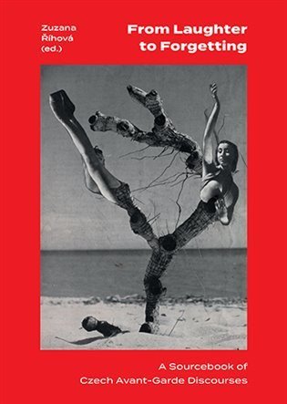 Říhová Zuzana: From Laughter to Forgetting A Sourcebook of Czech Avant-Garde Discourses