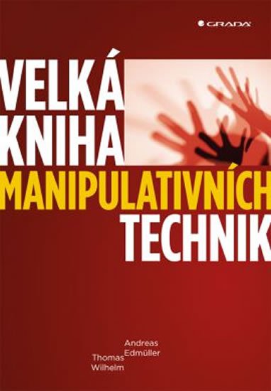 Edmüller Andreas, Wilhelm Thomas: Velká kniha manipulativních technik