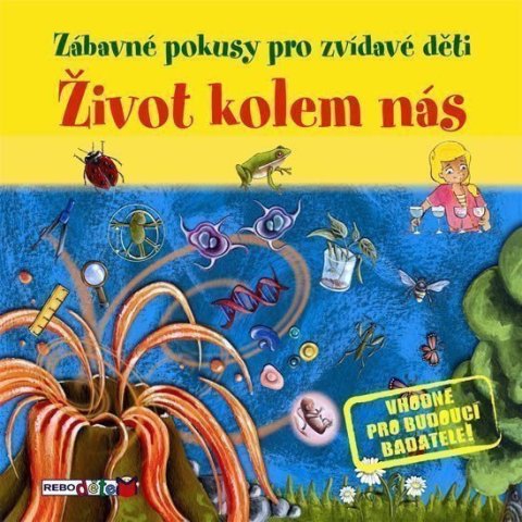 neuveden: Život kolem nás - Zábavné pokusy pro zvídavé děti