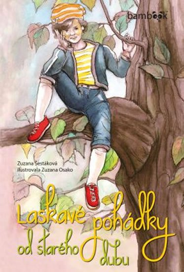 Šestáková Zuzana: Laskavé pohádky od starého dubu