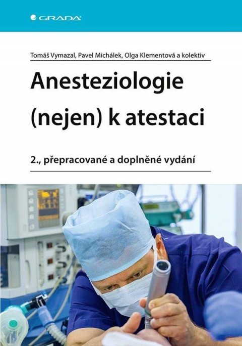 Vymazal Tomáš: Anesteziologie (nejen) k atestaci Vymazal Tomáš: Anesteziologie (nejen) k atestaci