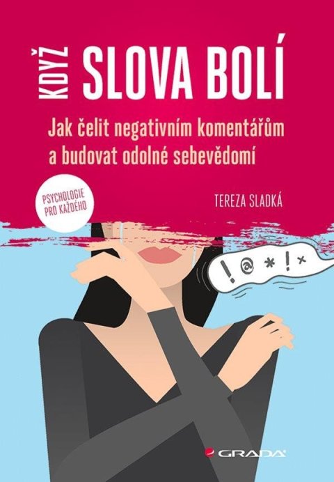 Sladká Tereza: Když slova bolí - Jak čelit negativním komentářům a budovat odolné sebevědo