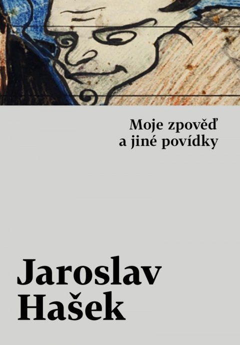 Hašek Jaroslav: Moje zpověď a jiné povídky Hašek Jaroslav: Moje zpověď a jiné povídky