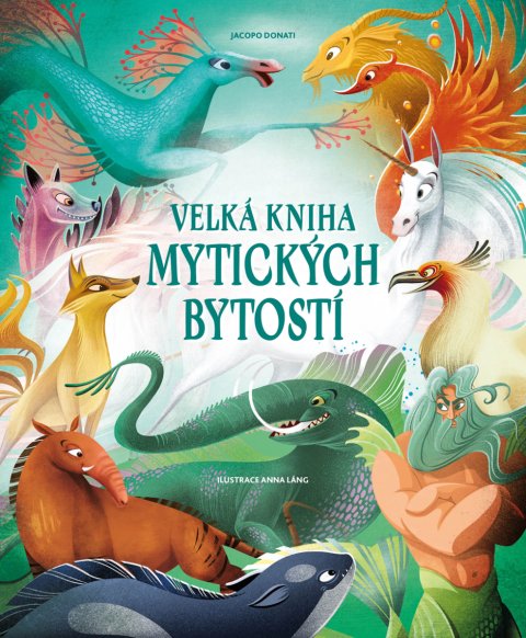 Láng Anna: Velká kniha mytických bytostí Láng Anna: Velká kniha mytických bytostí