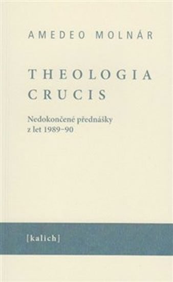Molnár Amedeo: Theologia crucis Molnár Amedeo: Theologia crucis
