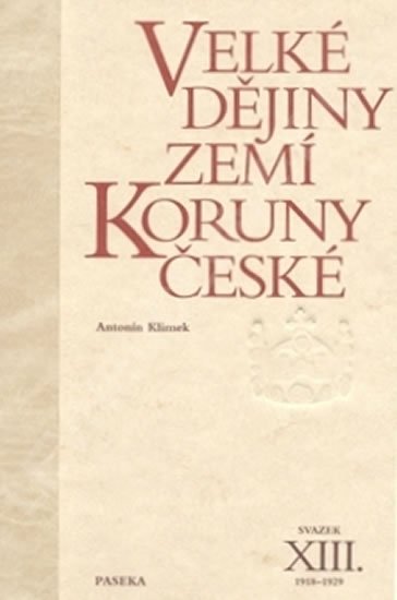 Klimek Antonín: Velké dějiny zemí Koruny české XIII. 1918-1929 Klimek Antonín: Velké dějiny zemí Koruny české XIII. 1918-1929