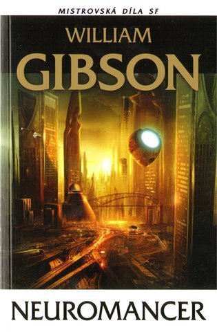 Gibson William: Neuromancer Mistrovská díla SF