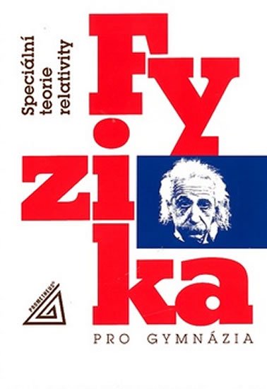 Bartuška Karel: Fyzika pro gymnázia - Speciální teorie relativity Bartuška Karel: Fyzika pro gymnázia - Speciální teorie relativity