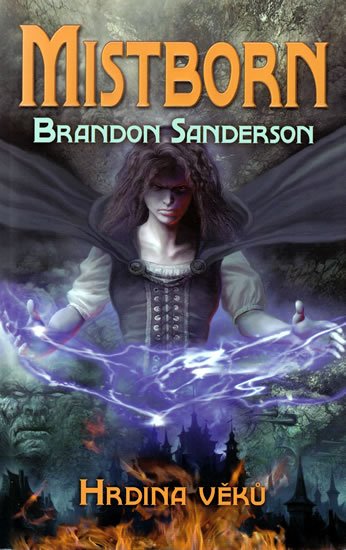 Sanderson Brandon: Mistborn 3 - Hrdina věků Sanderson Brandon: Mistborn 3 - Hrdina věků