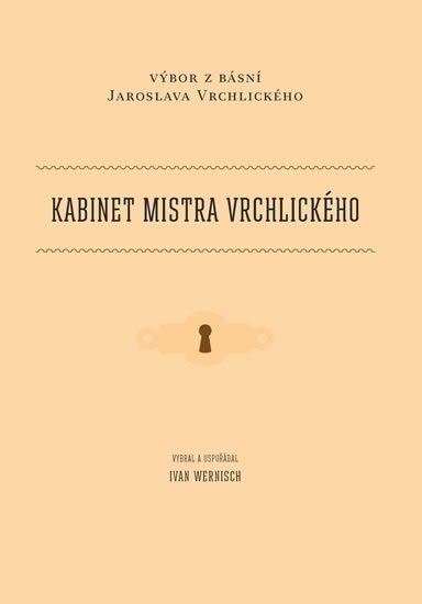 Wernisch Ivan: Kabinet mistra Vrchlického - Výbor z básní Jaroslava Vrchlického