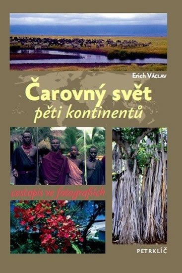 Václav Erich: Čarovný svět pěti kontinentů - Cestopis ve fotografiích