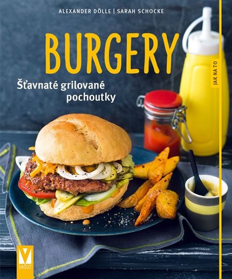 Dölle Alexander: Burgery - Šťavnaté grilované pochoutky