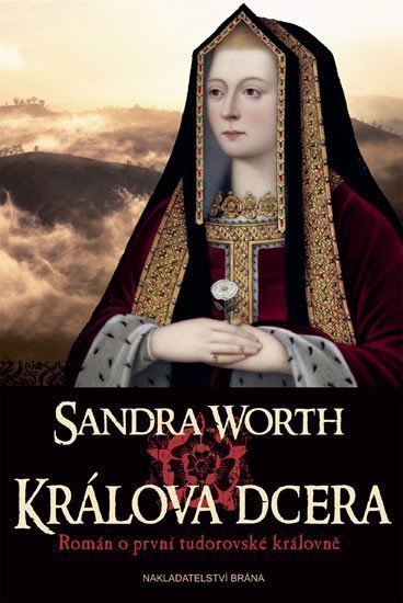 Worth Sandra: Králova dcera - Román o první tudorovské královně